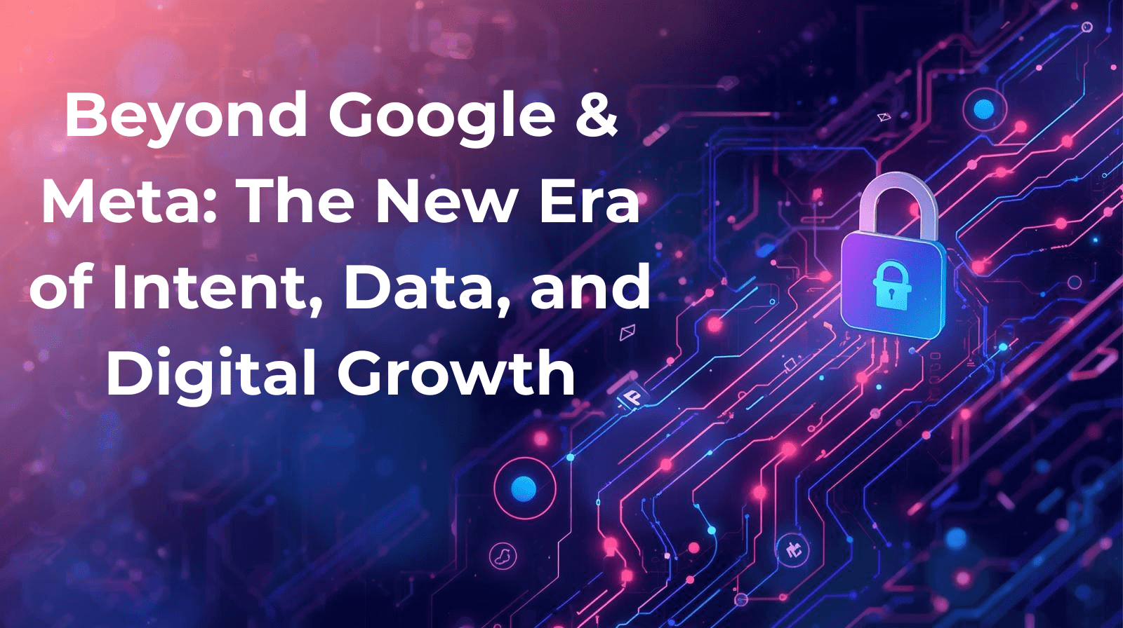 Beyond Google & Meta The New Era of Intent, Data, and Digital Growth - ARIS Digital Solutions