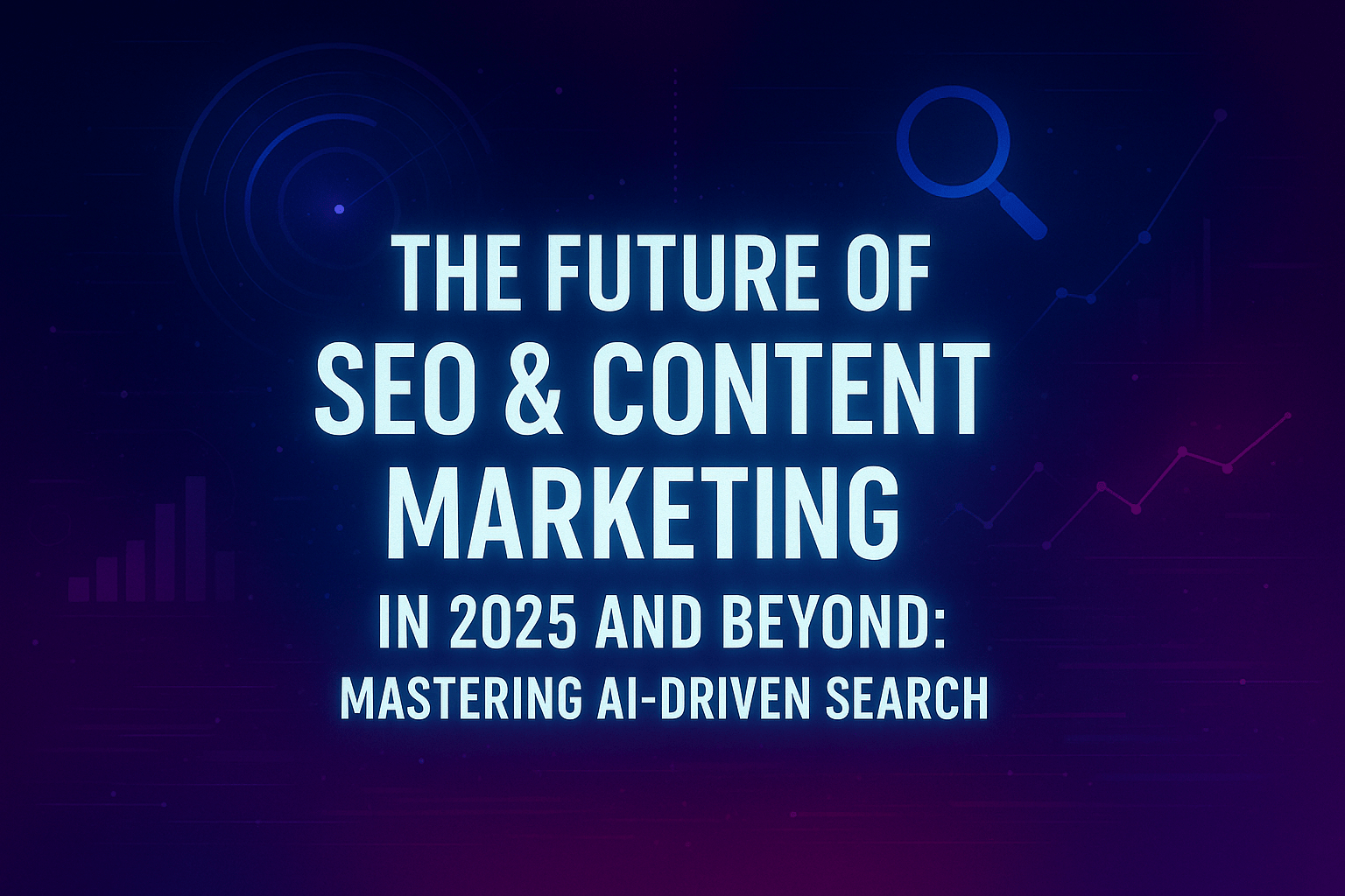The Future of SEO & Content Marketing in 2025 and Beyond: Mastering AI-Driven Search - ARIS Digital Solutions