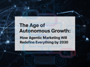 The Age of Autonomous Growth How Agentic Marketing Will Redefine Everything by 2030 - ARIS Digital Solutions